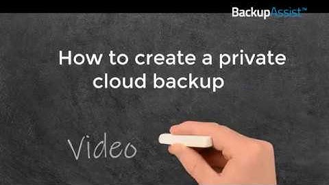 BackupAssist 10 Tutorial: How to create a Private Cloud Backup