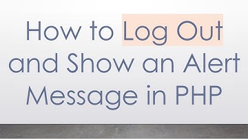 How to Log Out and Show an Alert Message in PHP