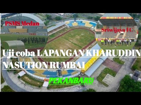 Lapangan Rumbai PSMS Medan dan Sriwijaya FC,Uji coba Lapangan Kharuddin Rumbai ...