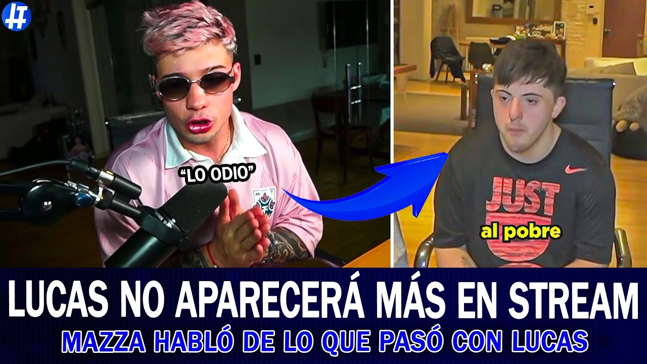 MAZZA CONTÓ PORQUE LUCAS NO APARECERÁ MÁS EN SU STREAM