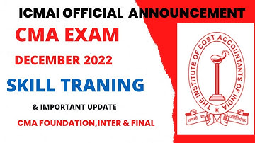 Breaking News | ICMAI Big Announcement | CMA Exam December 2022 | Skill Training & Important Update