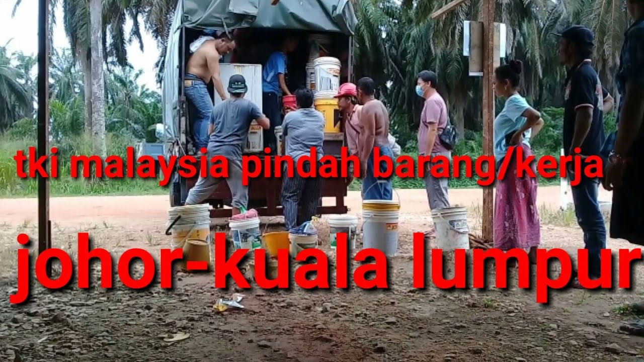 Tki malaysia pindah barang ||pindah kerja - YouTube
