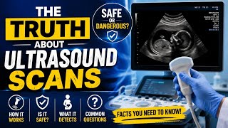 The Truth About Ultrasound Scans | How They Work, Are They Safe & What They Detect