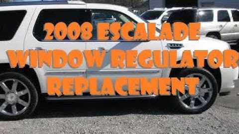 2008 ESCALADE power window regulator replacement
