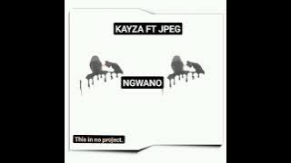 KAYZA(Ngwano) Ft JPEG