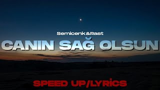 Canın Sağ Olsun (Speed Up/Lyrics) - Semicenk&Rast Resimi