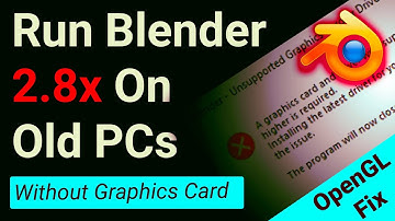 Run Blender 2.8x on Old Pcs -OpenGL Fix- (Without Graphics Card) 100% Working