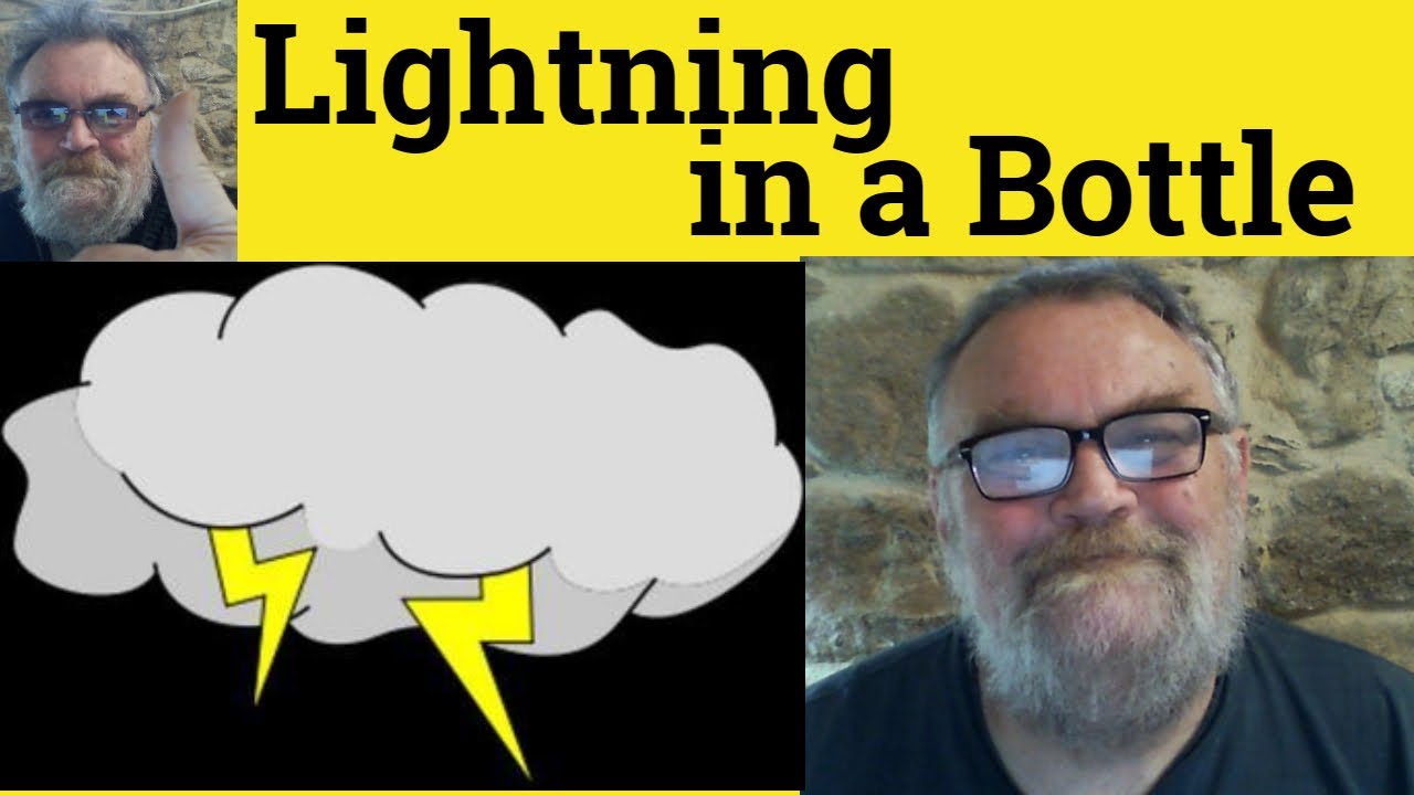 Lightning In A Bottle Meaning Catch Lightning In A Bottle Definition lightning-in-a-bottle-meaning-catch-lightning-in-a-bottle-definition