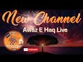 Announcement for new channel  awaz e haq live