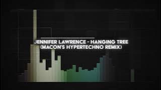 hanging tree - jennifer lawrence (macon's HYPERTECHNO remix)