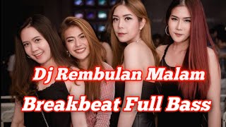 DJ REMBULAN MALAM BREAKBEAT 2022
