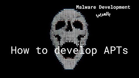 How to Develop APTs - Malware Development بالعربي