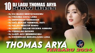 DJ FULL ALBUM TERPOPULER THOMAS ARYA - DJ KU MASIH MENYAYANGIMU || SLOW BASS TERBARU 2024