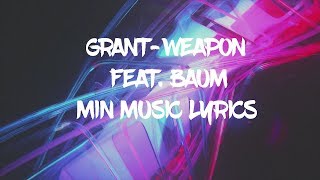 Grant - Weapon feat.Baum (MinMusic Lyrics)