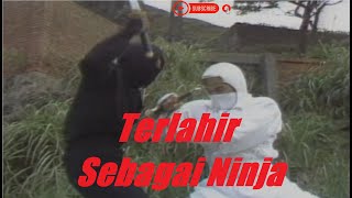 Born A Ninja (Terlahir Sebagai Ninja) - NFG Channel