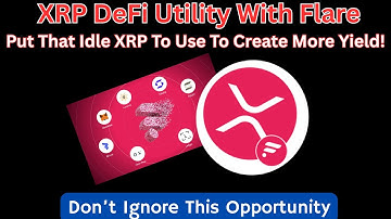 Unlocking Idle XRP To Earn Yield Today! Flare Is Your Gateway To Utility, Defi Yields Passive Income