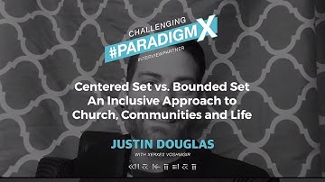 Explaining Centered Set vs  Bounded Set - An Inclusive Model for a Mindshift- Pastor Justin Douglas