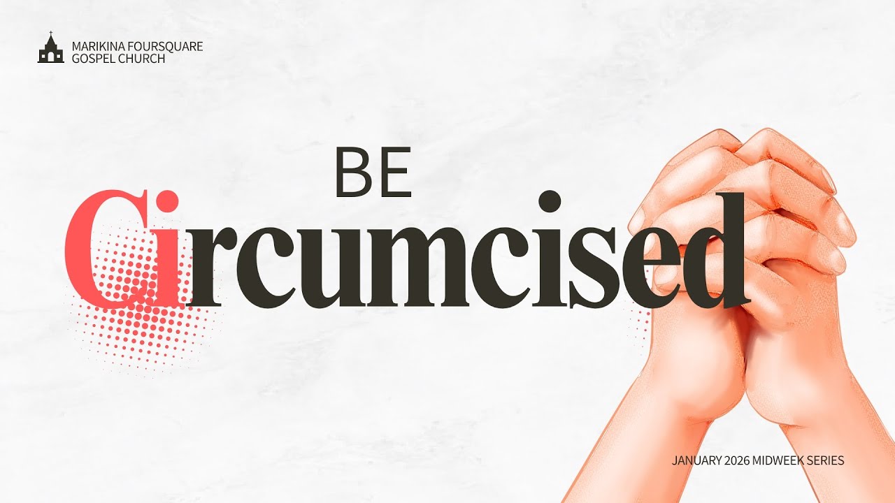 Be Circumcised | To Be Prayerful Citizens | Marikina Foursquare Gospel Church