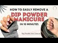 Remove Dip Powder Nails at Home in 10 Minutes