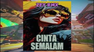 Download lagu ZEY RMX - CINTA SEMALAM