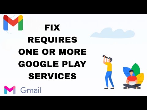 How To Fix And Solve Gmail Requires One Or More Google Play Services | Final Solution