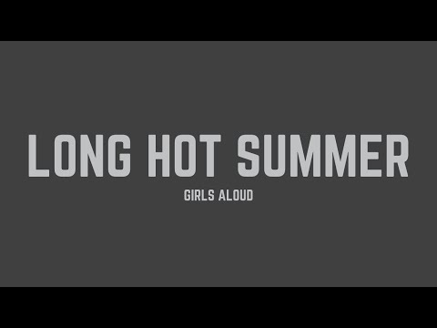 Girls Aloud - Long Hot Summer (Lyrics)