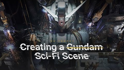 how to Creating a Gundam Sci-Fi Scene in Unreal Engine 4