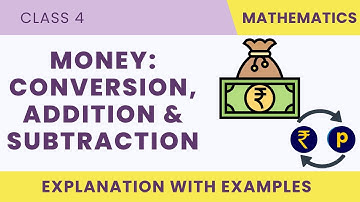 Chapter 6: How to convert, add and subtract money?  - Maths || NCERT || CBSE || Class 4