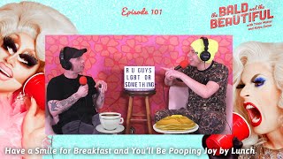 Have a Smile for Breakfast and You’ll Be Pooping Joy by Lunch | Bald & Beautiful w/ Trixie & Katya