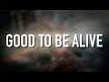 Good to be alive  lyric jason gray