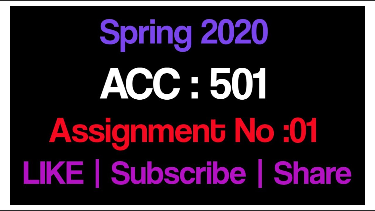 ACC 501 Assignment No 1 Solution Spring 2020