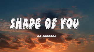 Ed Sheeran - Shape of You (Lyrics)
