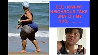 MY NEIGHBOUR,MY HUSBAND AND MY LIFE..............