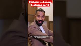 Bhikhari ko banaya boyfriend part 2