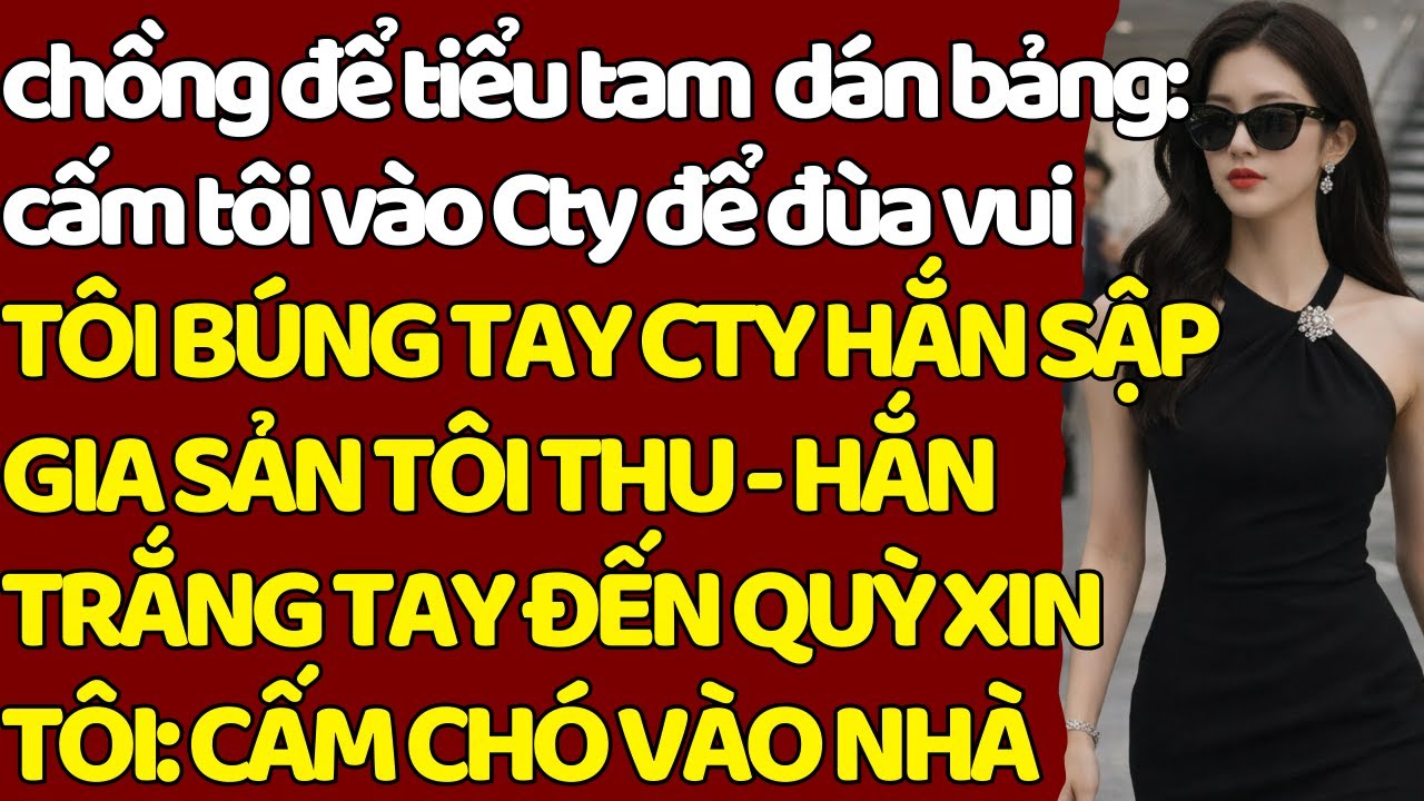 chồng để tiểu tam dán bảng: c.ấm tôi vào Cty để đùa vui H.SAU CTY HẮN S.ẬP-GIA SẢN TÔI THU - HẮN 0Đ