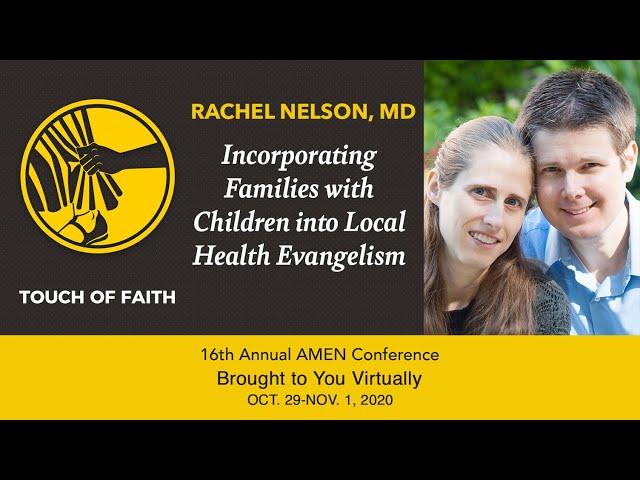 2020 AMEN — Incorporating Families with Children into Local Health Evangelism — Rachel Nelson MD class=