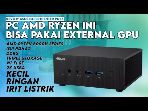 PC Mungil AMD Ryzen 6000 yg Kencang & Komplit: Review ASUS ExpertCenter PN53