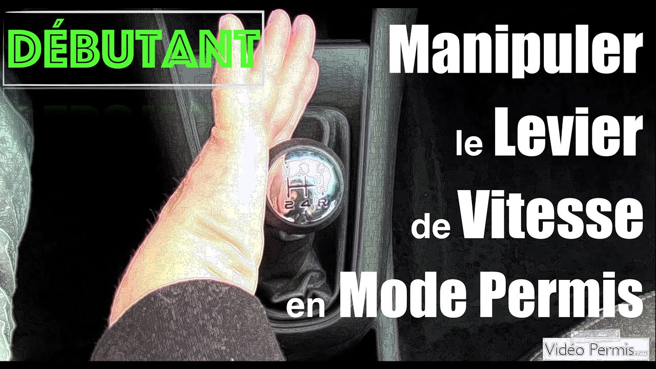 Comment utiliser le levier de vitesse