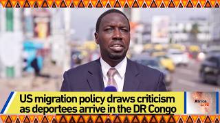 US migration policy draws criticism as deportees arrive in the DR Congo