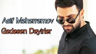 Cox Super Mahni Gedesen Deyirler 2022(Asif Meherremov) Dinlemeye Deyer Resimi