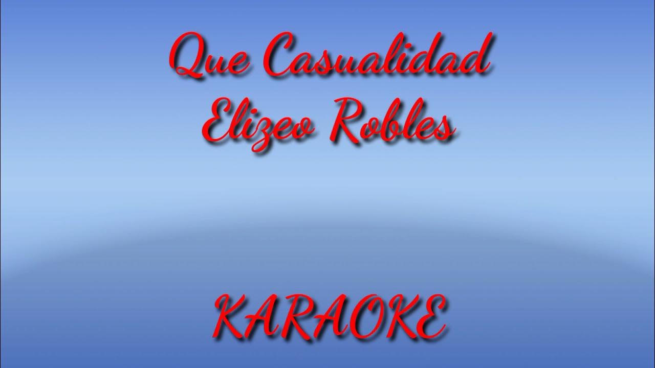 Que Casualidad Karaoke De Elizeo Robles YouTube