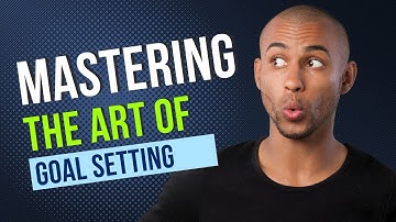 Mastering the Art of Goal Setting | Your Path to Success
