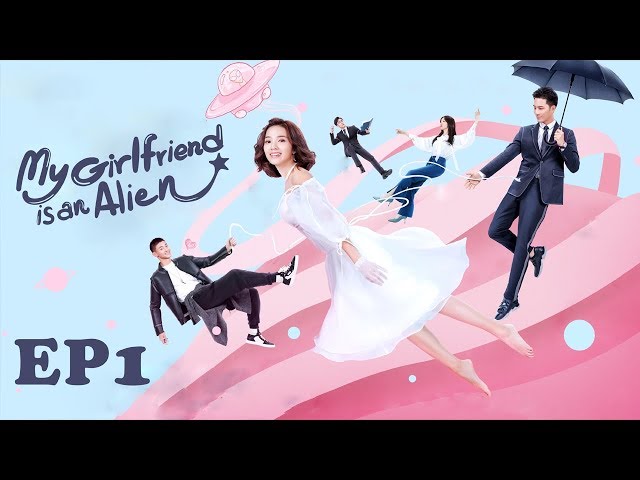 Full【ENG SUB 】My Girlfriend is an Alien EP1 ——Starring: Wan Peng, Hsu Thassapak, Wang You Jun class=