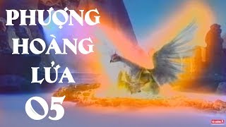 Phượng Hoàng Lửa - Tập 5 | Phim Kiếm Hiệp Trung Quốc Hay Nhất