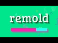 How to say "remold"! (High Quality Voices)