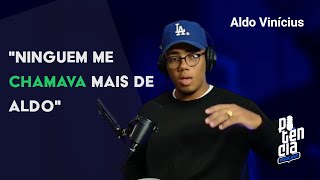 Ninguém Me Chamava Mais De Aldo, Só Cantor Aldo Vinícius Cortes Potência Podcast