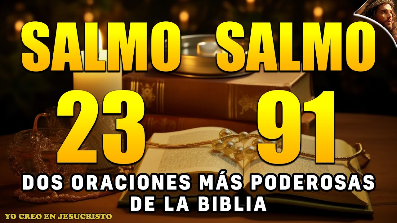 SALMO 23 Y SALMO 91 - DOS ORACIONES MÁS PODEROSAS DE LA BIBLIA - YouTube