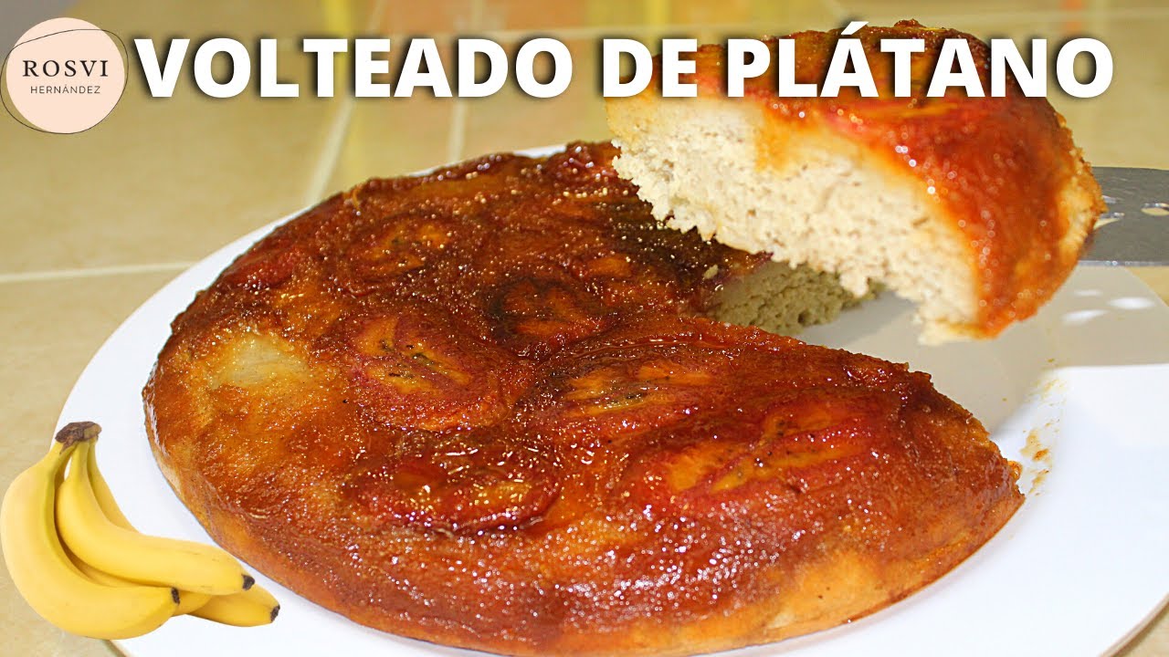 VOLTEADO DE PLÁTANO SIN HORNO, POSTRE DE PLÁTANO FÁCIL Y DELICIOSO|ROSVI  HERNÁNDEZ - YouTube