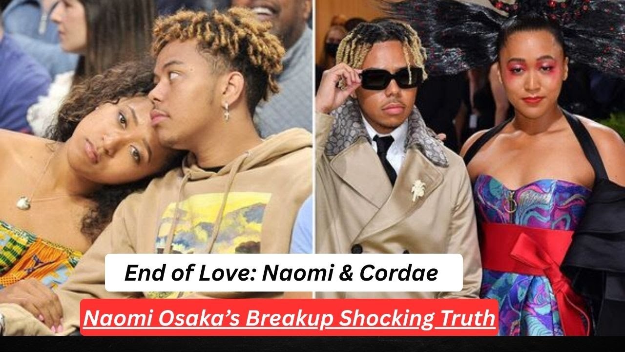 “The Real Reason Naomi Osaka and Cordae Broke Up Shocking Truth