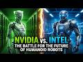 NVIDIA vs Intel: The Battle for the Future of Humanoid Robots